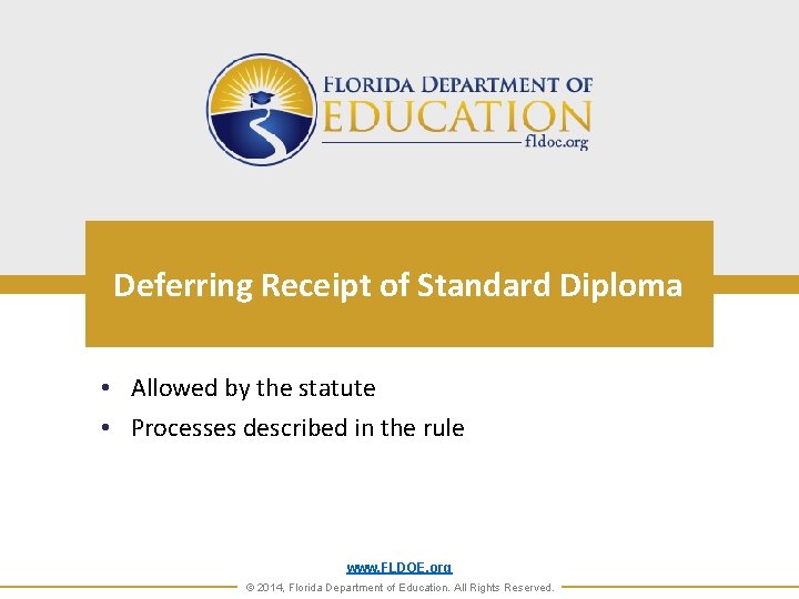 Deferring Receipt of Standard Diploma • Allowed by the statute • Processes described in