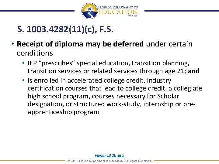 S. 1003. 4282(11)(c), F. S. • Receipt of diploma may be deferred under certain