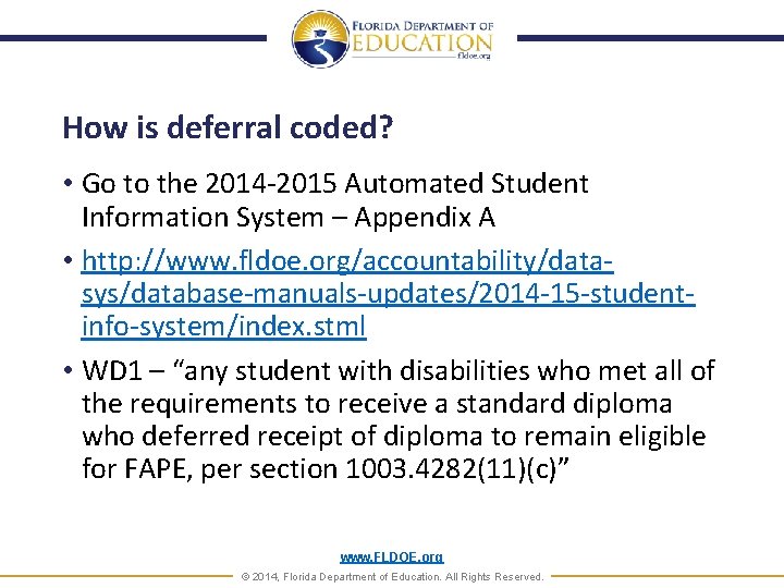 How is deferral coded? • Go to the 2014 -2015 Automated Student Information System