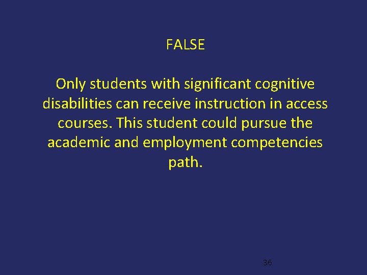 FALSE Only students with significant cognitive disabilities can receive instruction in access courses. This