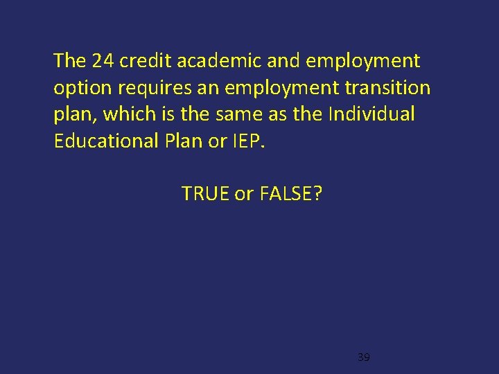 The 24 credit academic and employment option requires an employment transition plan, which is