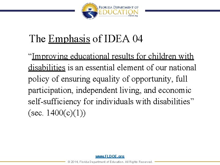 The Emphasis of IDEA 04 “Improving educational results for children with disabilities is an