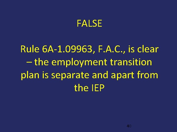 FALSE Rule 6 A-1. 09963, F. A. C. , is clear – the employment