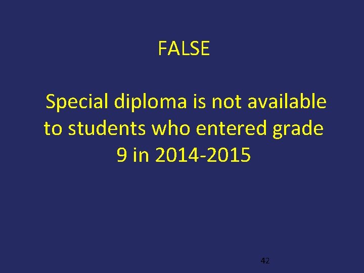 FALSE Special diploma is not available to students who entered grade 9 in 2014