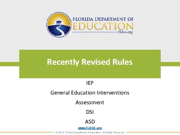 Recently Revised Rules IEP General Education Interventions Assessment DSI ASD www. FLDOE. org ©