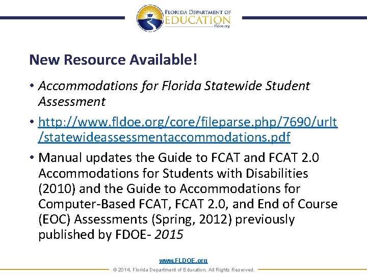 New Resource Available! • Accommodations for Florida Statewide Student Assessment • http: //www. fldoe.