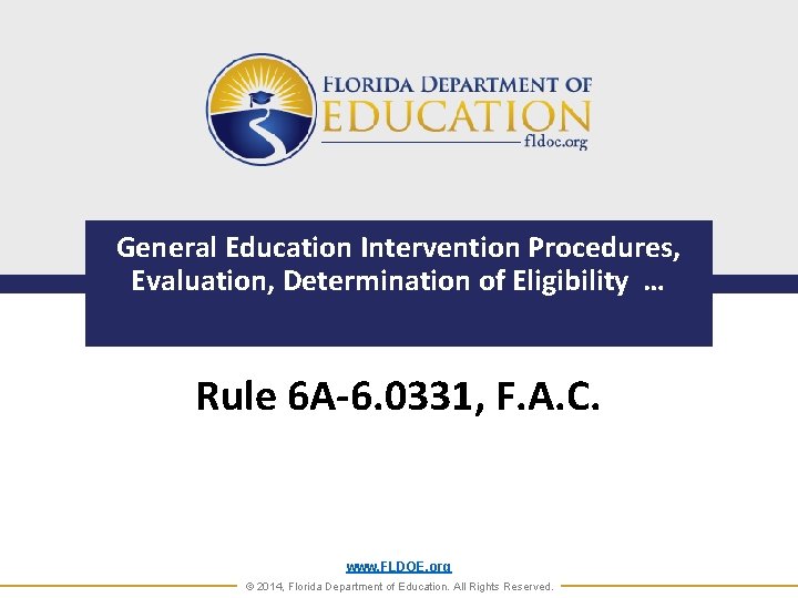 General Education Intervention Procedures, Evaluation, Determination of Eligibility … Rule 6 A-6. 0331, F.