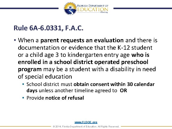 Rule 6 A-6. 0331, F. A. C. • When a parent requests an evaluation