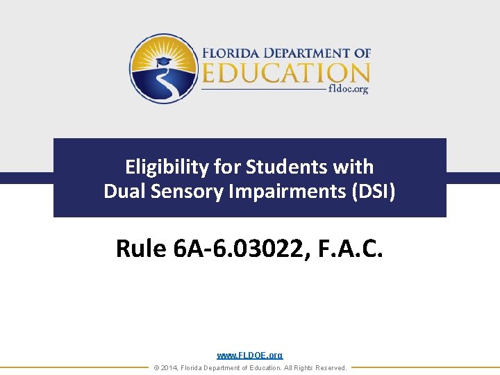 Eligibility for Students with Dual Sensory Impairments (DSI) Rule 6 A-6. 03022, F. A.