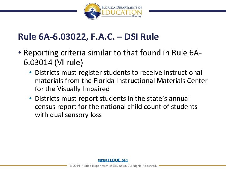 Rule 6 A-6. 03022, F. A. C. – DSI Rule • Reporting criteria similar