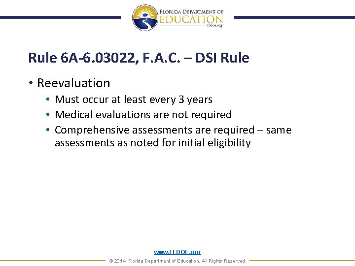 Rule 6 A-6. 03022, F. A. C. – DSI Rule • Reevaluation • Must