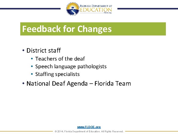 Feedback for Changes • District staff • Teachers of the deaf • Speech language