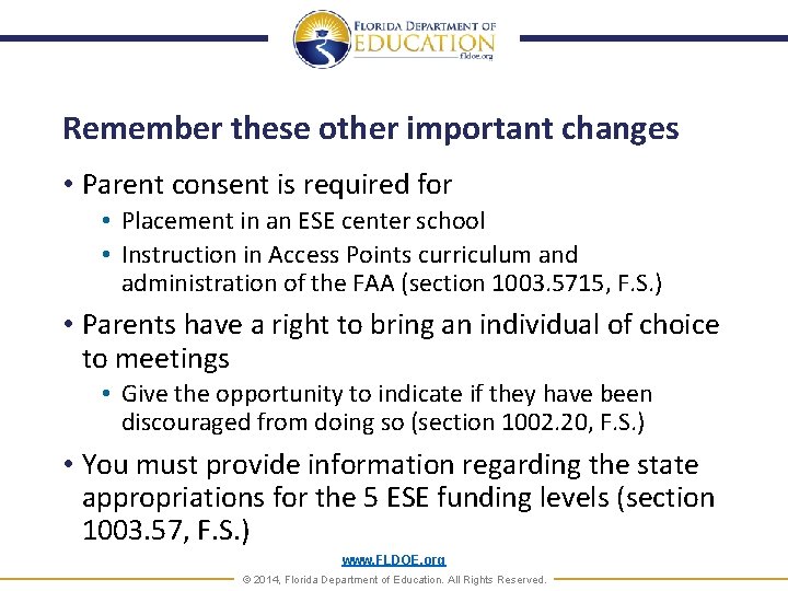 Remember these other important changes • Parent consent is required for • Placement in