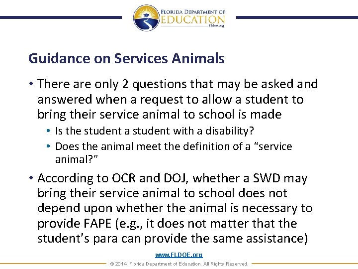 Guidance on Services Animals • There are only 2 questions that may be asked