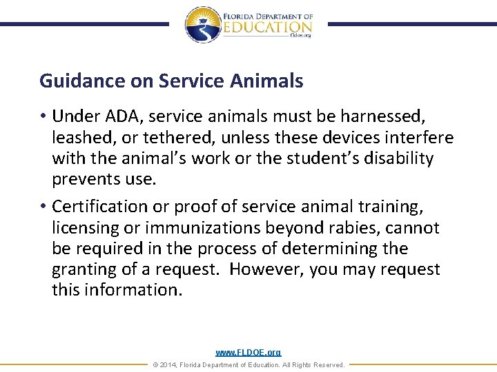 Guidance on Service Animals • Under ADA, service animals must be harnessed, leashed, or