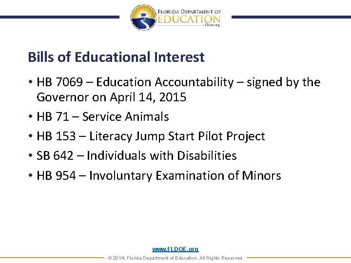 Bills of Educational Interest • HB 7069 – Education Accountability – signed by the