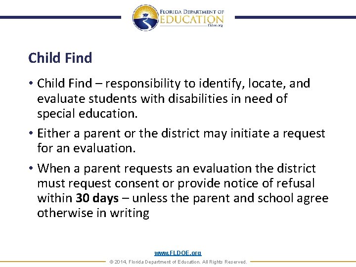 Child Find • Child Find – responsibility to identify, locate, and evaluate students with