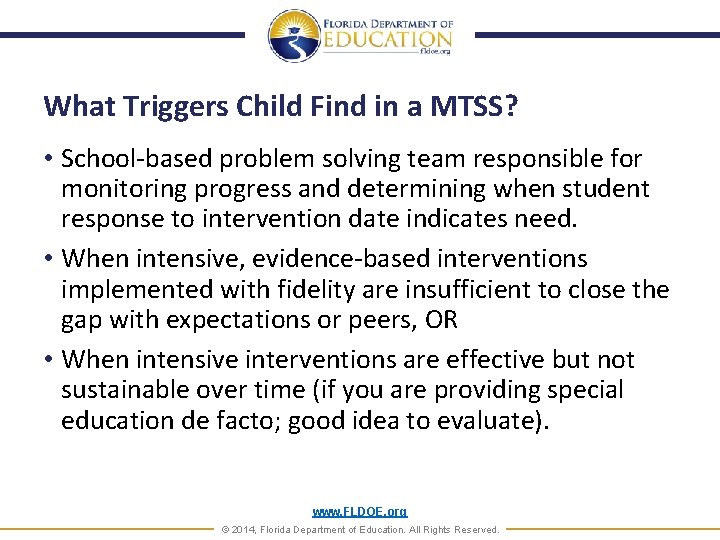 What Triggers Child Find in a MTSS? • School-based problem solving team responsible for
