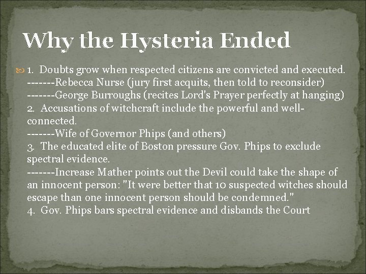 Why the Hysteria Ended 1. Doubts grow when respected citizens are convicted and executed.