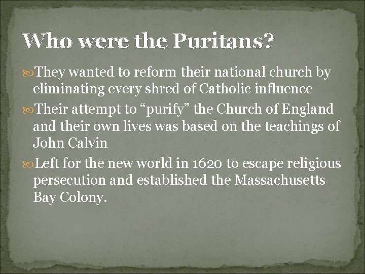 Who were the Puritans? They wanted to reform their national church by eliminating every