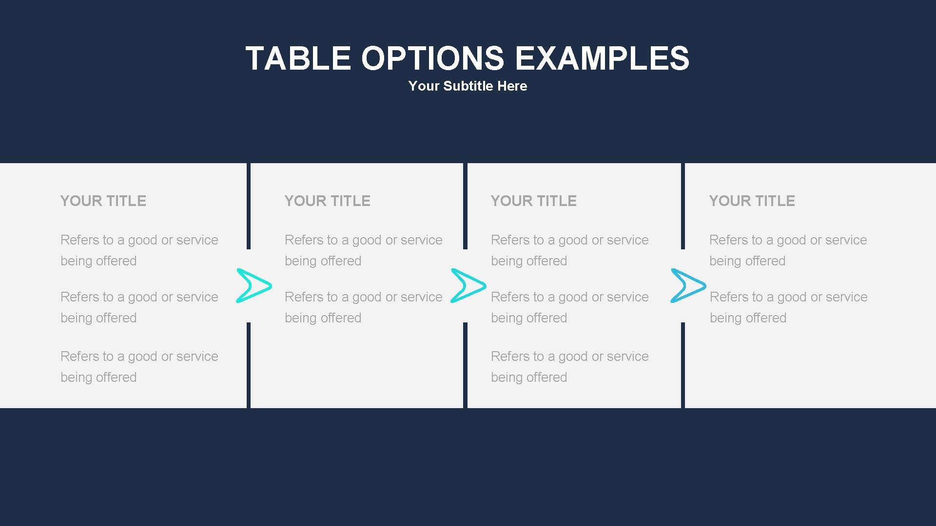 TABLE OPTIONS EXAMPLES Your Subtitle Here YOUR TITLE Refers to a good or service