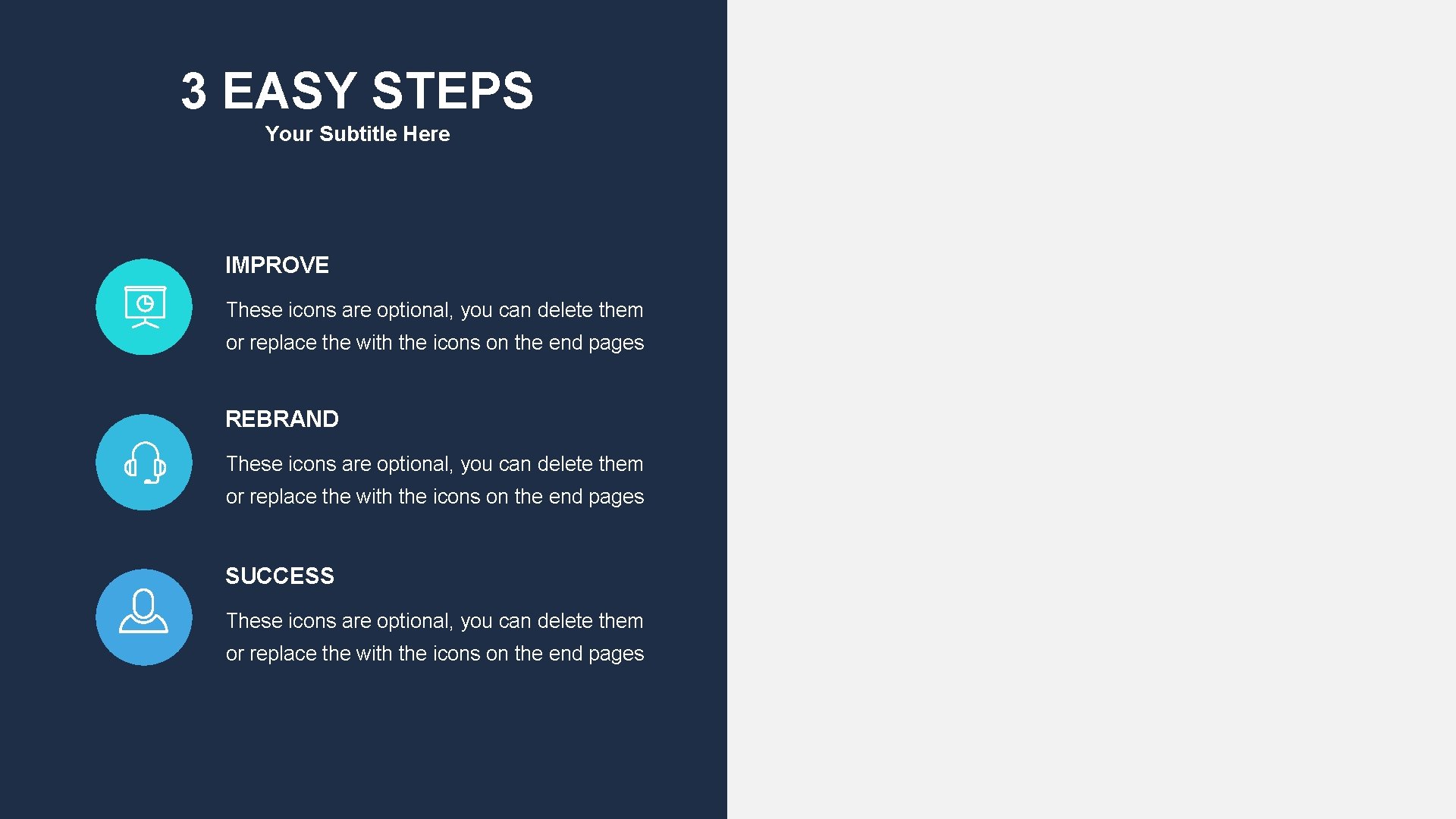 3 EASY STEPS Your Subtitle Here IMPROVE These icons are optional, you can delete