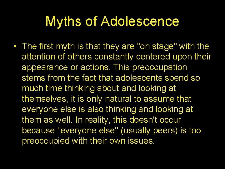 Myths of Adolescence • The first myth is that they are "on stage" with