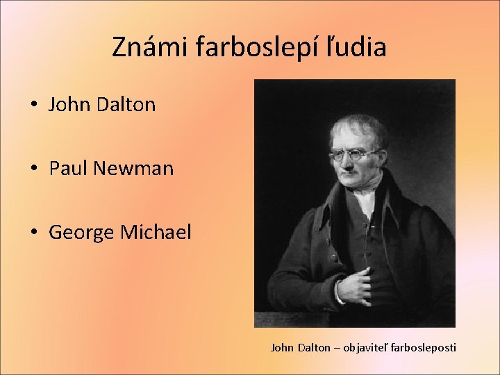 Známi farboslepí ľudia • John Dalton • Paul Newman • George Michael John Dalton