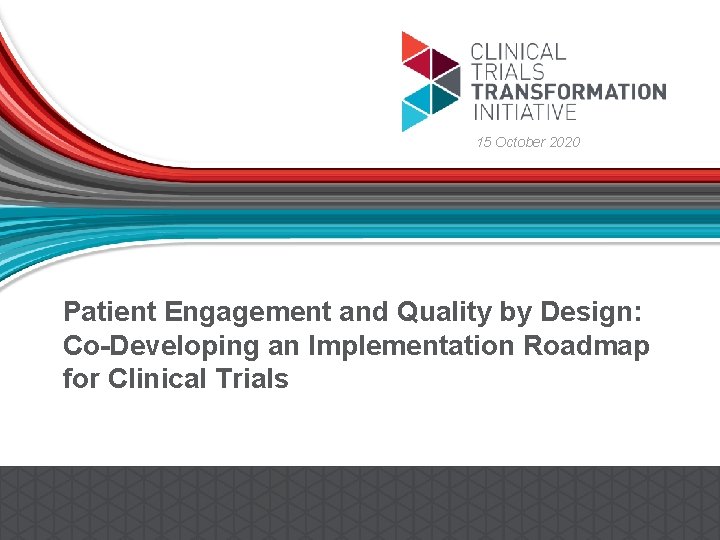 15 October 2020 Patient Engagement and Quality by Design: Co-Developing an Implementation Roadmap for