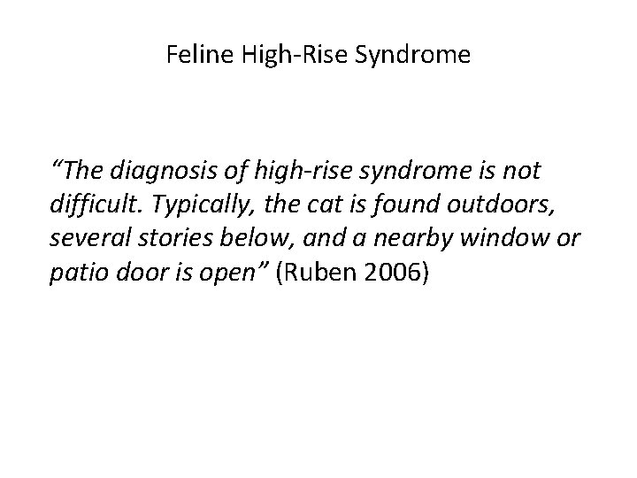 Feline High-Rise Syndrome “The diagnosis of high-rise syndrome is not difficult. Typically, the cat