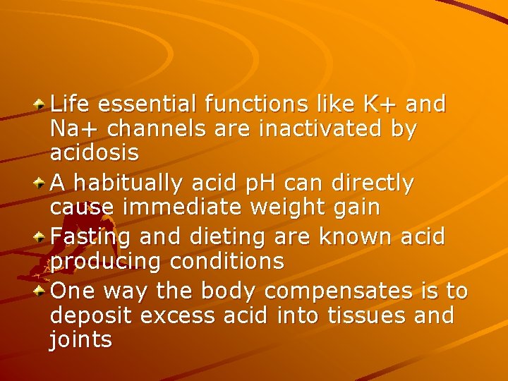 Life essential functions like K+ and Na+ channels are inactivated by acidosis A habitually