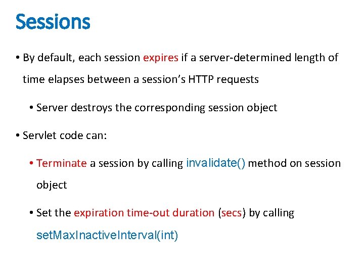 Sessions • By default, each session expires if a server-determined length of time elapses