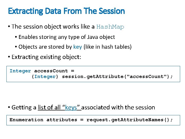 Extracting Data From The Session • The session object works like a Hash. Map