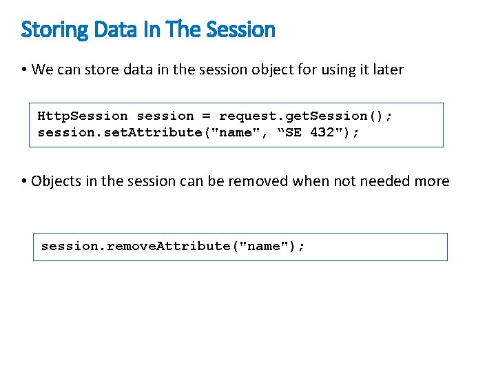 Storing Data In The Session • We can store data in the session object