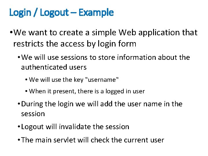 Login / Logout – Example • We want to create a simple Web application