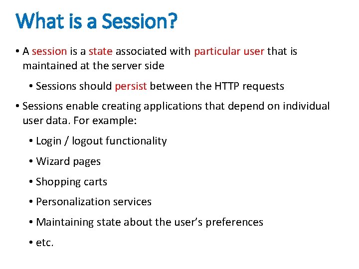 What is a Session? • A session is a state associated with particular user