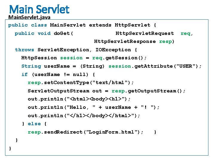 Main Servlet Main. Servlet. java public class Main. Servlet extends Http. Servlet { public
