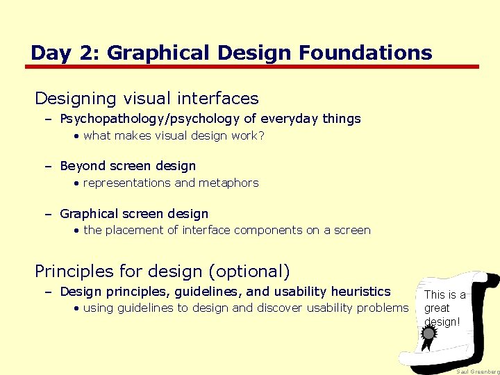 Day 2: Graphical Design Foundations Designing visual interfaces – Psychopathology/psychology of everyday things •