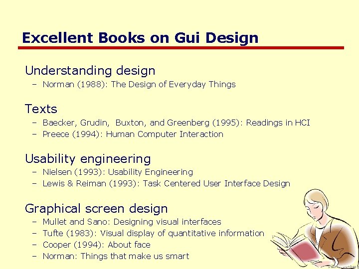 Excellent Books on Gui Design Understanding design – Norman (1988): The Design of Everyday