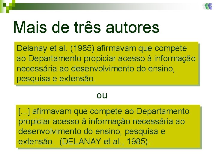 Mais de três autores Delanay et al. (1985) afirmavam que compete ao Departamento propiciar