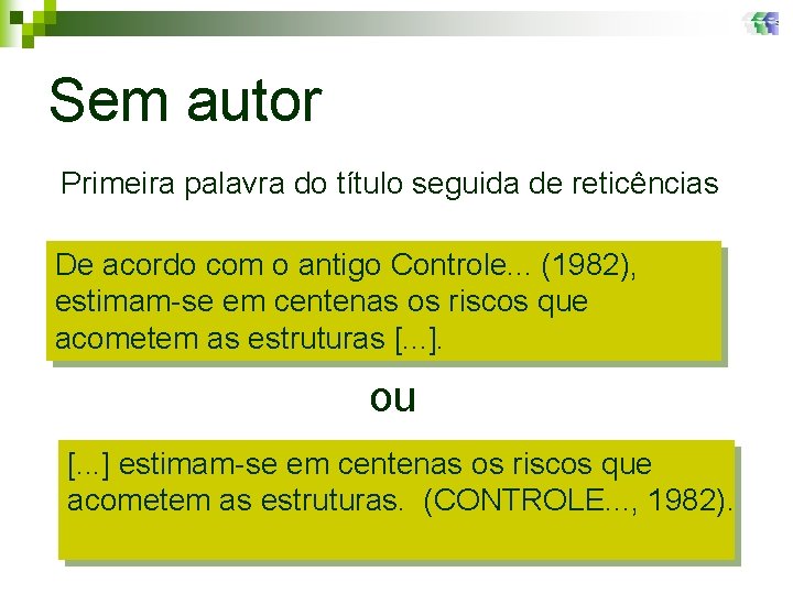 Sem autor Primeira palavra do título seguida de reticências De acordo com o antigo