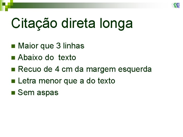 Citação direta longa Maior que 3 linhas n Abaixo do texto n Recuo de
