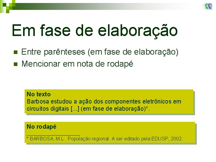 Em fase de elaboração n n Entre parênteses (em fase de elaboração) Mencionar em