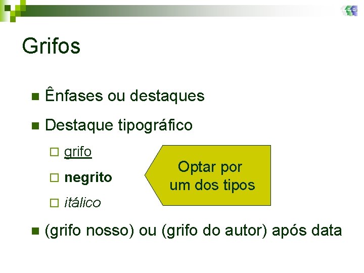 Grifos n Ênfases ou destaques n Destaque tipográfico n ¨ grifo ¨ negrito ¨