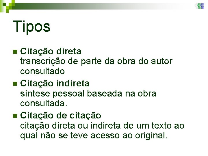 Tipos Citação direta transcrição de parte da obra do autor consultado n Citação indireta