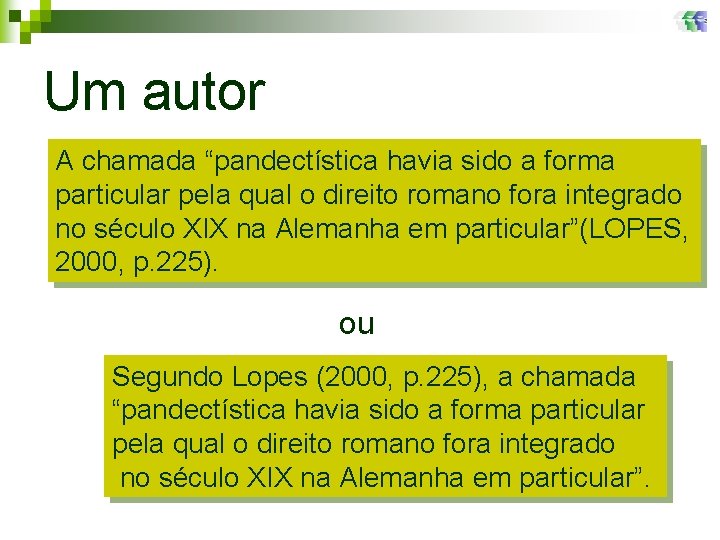 Um autor A chamada “pandectística havia sido a forma particular pela qual o direito