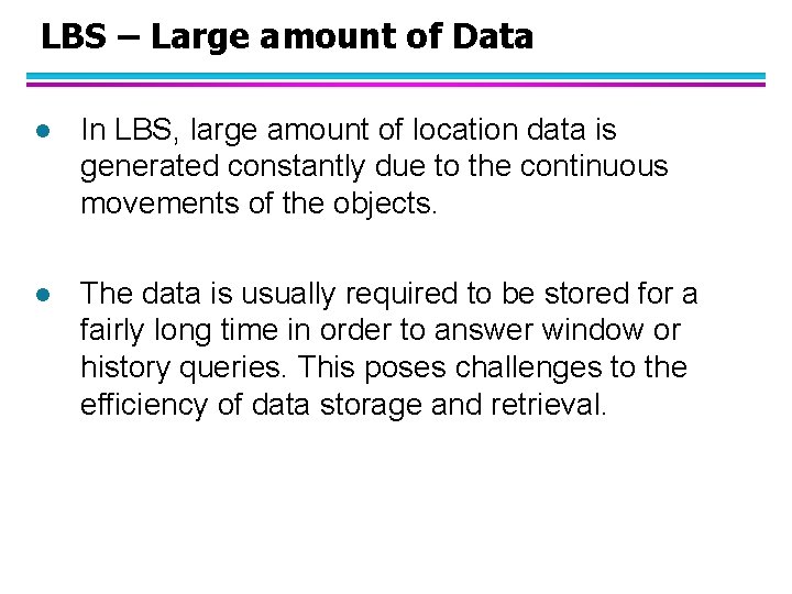 LBS – Large amount of Data l In LBS, large amount of location data