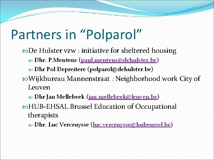 Partners in “Polparol” De Hulster vzw : initiative for sheltered housing Dhr. P. Mentens