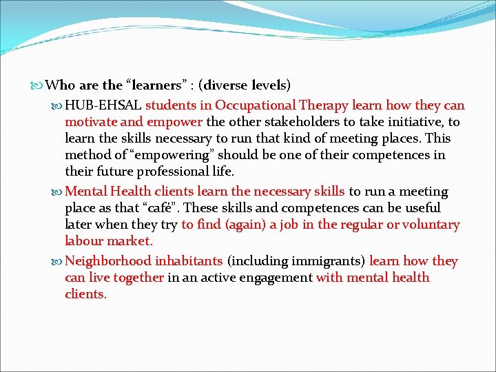  Who are the “learners” : (diverse levels) HUB-EHSAL students in Occupational Therapy learn