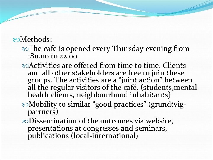  Methods: The café is opened every Thursday evening from 18 u. 00 to